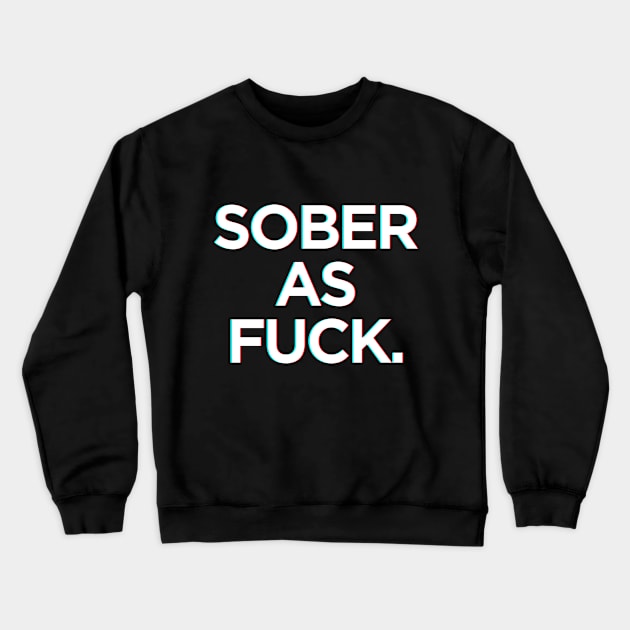 Sober as fuck Crewneck Sweatshirt by jamboi